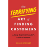 The Terrifying Art of Finding Customers: A Sleep-Deprived Founder's Guide to Revenue