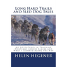 Long Hard Trails and Sled Dog Tales: My adventures in tracking dogteams across Alaska, and what I learned along the way