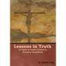 Lessons in Truth: A Course of Twelve Lessons in Practical Christianity