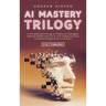 AI Mastery Trilogy: A Comprehensive Guide to AI Basics for Managers, Essential Mathematics for AI, and Coding Practices for Modern Programmers in the