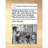 Medical Sketches: In Two Parts. by John Moore, M.D. [Two Lines from Horace]. the First American Edition.