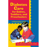 Diabetes Care for Babies, Toddlers, and Preschoolers: A Reassuring Guide