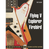 Flying V, Explorer, Firebird: An Odd-Shaped History of Gibson's Weird Electric Guitars