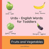 Urdu - English Words for Toddlers - Fruits and Vegetables: Teach and Learn Urdu For Kids and Beginners Bilingual Picture Book with English Translation