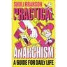Practical Anarchism: A Guide for Daily Life