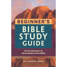 The Beginner's Bible Study Guide: An Introduction to All 66 Books of the Bible