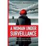 A Woman Under Surveillance: My Fight With The KGB To Free MY Husband From The Siberian Gulag