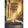 Plead Your Case: A Man's Life Is His Testimony