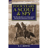 Four Years a Scout and Spy: the Recollections of a Union Agent During the American Civil War