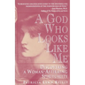 God Who Looks Like Me: Discovering a Woman-Affirming Spirituality