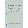Outpatient Psychiatry: A Beginner's Guide