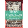 Being Franciscan: Living the Tradition