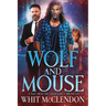 Wolf and Mouse: A Tale from the GrimFaerie Chronicles