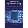 RTL Modeling with SystemVerilog for Simulation and Synthesis: Using SystemVerilog for ASIC and FPGA Design