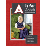 A is for Ankela: A Hutterite Alphabet