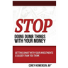 Stop Doing Dumb Things with Your Money: Getting Smart With Your Investments Is Easier Than You Think
