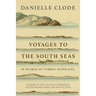 Voyages to the South Seas: In Search of Terres Australes