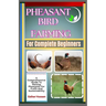 Pheasant Bird Farming For Complete Beginners: A Comprehensive Guide To Raising Pheasants For Profit And Sustainability
