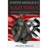 Joseph Mengele's Nazi Virus: Millions Dead Millions Yet To Die (Revised Edition)
