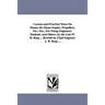 Lessons and Practical Notes on Steam, the Steam Engine, Propellers, Etc., Etc., for Young Engineers, Students, and Others. by the Late W. H. King ...