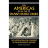 The Americas in the Spanish World Order: The Justification for Conquest in the Seventeenth Century