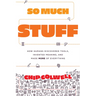 So Much Stuff: How Humans Discovered Tools, Invented Meaning, and Made More of Everything