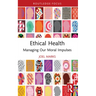 Ethical Health: Managing Our Moral Impulses