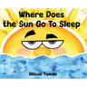 Where Does the Sun Go to Sleep