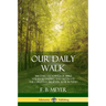 Our Daily Walk: 366 Daily Readings of Bible Verses to Inspire and Motivate the Christian Believer Year Round