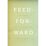 Feed-Forward: On the Future of Twenty-First-Century Media