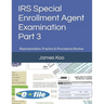 IRS Special Enrollment Agent Examination -Part 3: Representation, Practice & Procedures Review