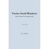 Twelve Small Windows (Student Edition): Short Poems for Seeing Clearly
