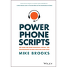 Power Phone Scripts: 500 Word-For-Word Questions, Phrases, and Conversations to Open and Close More Sales