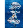 The Grand Scheme of Things