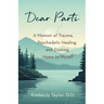 Dear Parts: A Memoir of Trauma, Psychedelic Healing, and Coming Home to Myself
