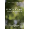 Wisdom, Science, and the Scriptures