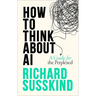 How to Think about AI: A Guide for the Perplexed