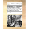 An Essay on the Art of Acting: In Which, the Dramatic Passions Are Properly Defined and Described, with Applications of the Rules Peculiar to Each, a