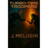 Turbo-Time Troopers: An Epic Sci-Fi Story
