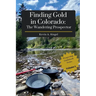 Finding Gold in Colorado: The Wandering Prospector: Gold Prospecting Sites Across Colorado
