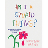 Am I A Stupid Thing?: My Journey From the Prison of Abuse