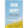 Grab Happy: The Serendipitous and Surprising Sides of Caregiving and Survival