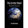 This Erratic Planet: What Happens When the Earth Changes Its Axis of Rotation (New Edition)