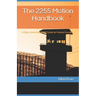 The 2255 Motion Handbook: A Post-Conviction Relief Guide for Federal Inmates