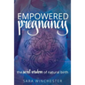 Empowered Pregnancy: The secret wisdom to natural birth