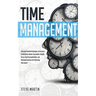 Time Management: Discover Powerful Strategies to Increase Productivity, Master Your Habits, Amplify Focus, Beat Procrastination, and El