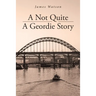 A Not Quite A Geordie Story