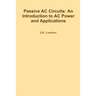 Passive AC Circuits: An Introduction to AC Power and Applications