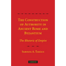 The Construction of Authority in Ancient Rome and Byzantium: The Rhetoric of Empire