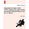 Islandske Annaler indtil 1578. Udgivne for det norske historiske Kildeskriftfond ved Dr. G. Storm.